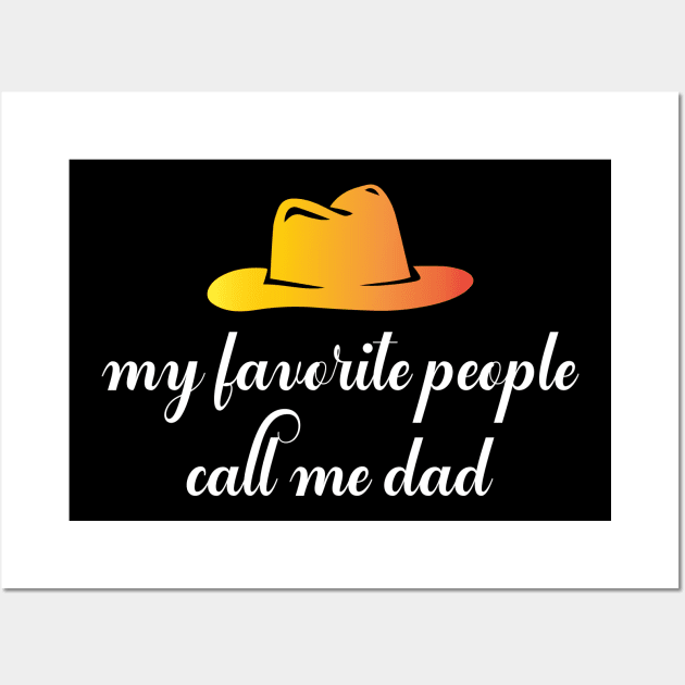 My favorite people call me dad Wall Art by FatTize